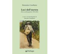 Luci dell'aurora. (Note autobiografiche 1998-2000)