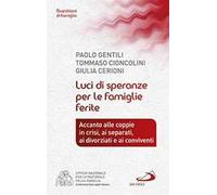 Luci di speranze per le famiglie ferite. Accanto alle coppie in crisi, ai separati, ai divorziati e ai conviventi