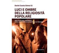 Luci e ombre della religiosità popolare. Uno studio nel confronto con il Magistero ecclesiastico e la teologia