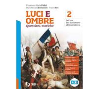 Luci ed ombre. Questioni storiche. Per le Scuole superiori. Con e-book. Con espansione online. Dall'età dell'assolutismo all'imperialismo (Vol. 2)