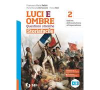 Luci ed ombre. Questioni storiche. Storiafacile. Per le Scuole superiori. Con e-book. Con espansione online (Vol. 2)