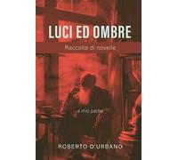 Luci ed ombre. Raccolta di novelle