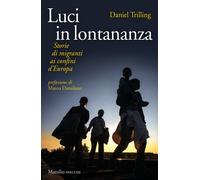 Luci in lontananza. Storie di migranti ai confini d'Europa