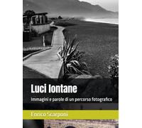 Luci lontane: Immagini e parole di un percorso fotografico