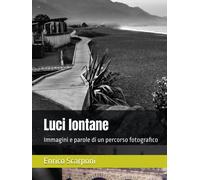 Luci lontane: Immagini e parole di un percorso fotografico-Scarponi, Enrico-Cope