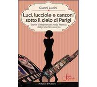 Luci, lucciole e canzoni sotto il cielo di Parigi. Storie di chanteuses nella Francia del primo Novecento