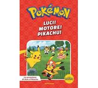 Luci! Motore! Pikachu! Pokémon. Le avventure di Ash e Pikachu. Ediz. a colori