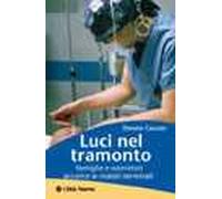 Luci nel tramonto. Famiglie e operatori accanto ai malati terminali