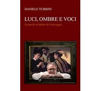 Luci, ombre e voci. La parola ai dipinti di Caravaggio
