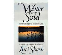 Luci Shaw Eugene H. Peterson Water My Soul (Tascabile)