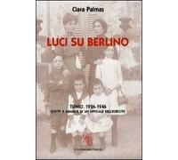 Luci su Berlino. Tunio 1926-1946. Scritti e memorie di un ufficiale dell'esercito