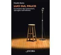 Luci sul palco. La musica dei cantautori, spiraglio sull’infinito
