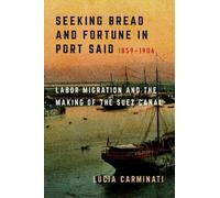 Lucia Carminati Seeking Bread and Fortune in Port Said (Tascabile)