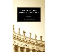 Lucia Ceci The Vatican and Permanent Neutrality (Tascabile)