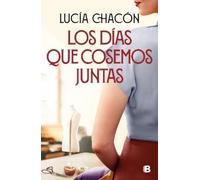 Lucía Chacón – Los días que cosemos juntas / The Days We Stitch Together – Copertina rigida