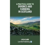 Lucia Clark A Practical Guide to Divorce and Farming in Scotland (Tascabile)