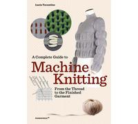 A Complete Guide to Machine Knitting: From the Thread to the Finished Garment