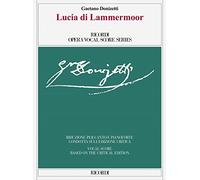 Lucia di Lammermoor Ed. Critica di Gabriele Dotto e Roger Parker - Riduzione per canto e pianoforte: Vocal Score Based on the Critical Edition