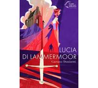 Lucia di Lammermoor. Gaetano Donizetti