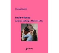Lucia e Renzo. Amore e stalking a Montevecchia