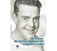 Lucia Falk 1001 Heilung: Wie Matthias Dickmann hilft, schmerzfrei zu (Tascabile)