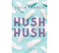 Lucia Franco Hush Hush (Tascabile) Hush Hush