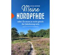 Lucia Gefken Meine Nordpfade: oder: Es muss ja nicht gleich der Jako (Tascabile)