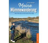 Lucia Gefken Meine Wümmewanderung: oder: Wie man zu Fuß einem Fluss (Tascabile)
