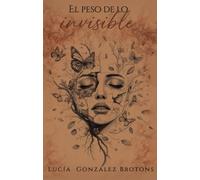 Lucía González Brotóns El peso de lo invisible (Tascabile)