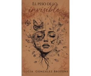 Lucía González Brotóns El peso de lo invisible (Tascabile)