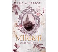 Lucia Herbst Mirror: Schön wie Rosen (Spieglein, Spieglein 2): Roman (Tascabile)