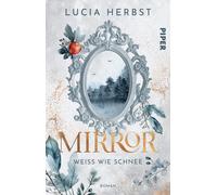 Lucia Herbst Mirror: Weiß wie Schnee (Spieglein, Spieglein 1): Roman (Tascabile)