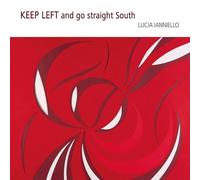 Lucia Ianniello - KEEP LEFT and go straight South