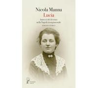 Lucia. Intrecci del destino nella Napoli risorgimentale