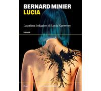 Lucia. La prima indagine di Lucia Guerrero - Minier Bernard