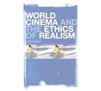 Lúcia Nagib World Cinema and the Ethics of Realism (Tascabile)