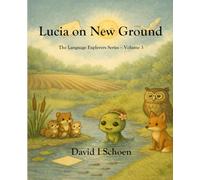 Lucia on New Ground: The Language Explorers Series - Volume 3 - Perspective