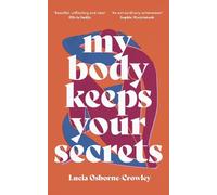 Lucia Osborne-Crowley My Body Keeps Your Secrets (Tascabile)