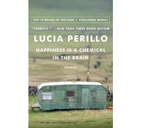 Lucia Perillo Happiness Is a Chemical in the Brain (Tascabile)