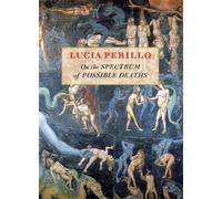 Lucia Perillo On the Spectrum of Possible Deaths (Copertina rigida)