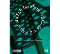 Lucia Pietroiusti The Shape of a Circle in the Mind of a Fish (Tascabile)