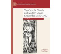 Lucia Pozzi The Catholic Church and Modern Sexual Knowledge, (Copertina rigida)
