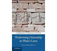 Lucia Prauscello Performing Citizenship in Plato's Laws (Tascabile)