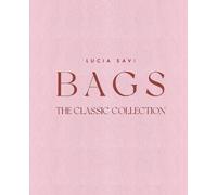 Lucia Savi Bags (Copertina rigida) The Classics