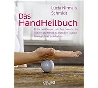 Lucia Schmidt Das HandHeilbuch: Einfache Übungen, um Beschwerden zu (Tascabile)