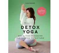 Lucia Schmidt Detox Yoga: Das 10-Tage-Programm zur sanften Entgiftun (Tascabile)