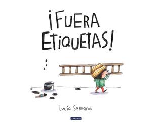 Lucía Serrano ¡Fuera etiquetas: Un cuento sobre el poder de (Copertina rigida)