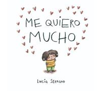 Lucía Serrano Me quiero mucho / I Love Myself a Lot (Copertina rigida)