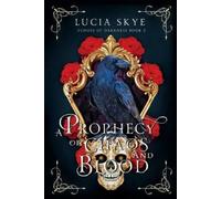 Lucia Skye A Prophecy of Chaos and Blood (Tascabile)