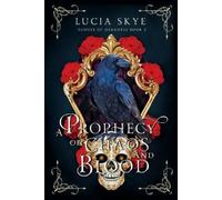 Lucia Skye A Prophecy of Chaos and Blood (Tascabile)